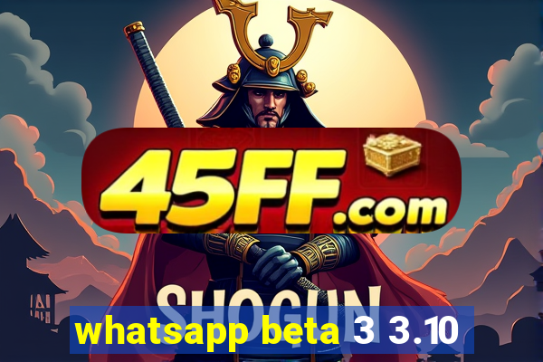whatsapp beta 3 3.10